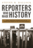 Reporters Who Made History: Great American Journalists on the Issues and Crises of the Late 20th Century [Hardcover]