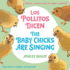 The Baby Chicks Are Singing/Los Pollitos Dicen: Sing Along in English and Spanish! /Vamos a Cantar Junto En Ingles Y Espanol! (Spanish and English Edition)