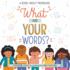 What Are Your Words? Format: Hardcover Picture Book