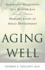 Aging Well: Surprising Guideposts to a Happier Life From the Landmark Harvard Study of Adult Development