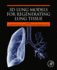 3d Lung Models for Regenerating Lung Tissue