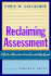 Reclaiming Assessment: a Better Alternative to the Accountability Agenda