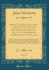 Racing Calendar, Containing an Account of the Plates, Watches, and Sweepstakes, Run for in Great-Britain and Ireland, in the Year 1791, Vol. 19: Together With an Abstract of All the Matches, Sweepstakes, &C., Now Made to Be Run at Newmarket, From the Grav