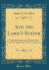 And the Lord's Supper Scriptural Arguments in Behalf of the Perpetual Obligation of These Ordinances Classic Reprint