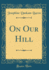 On Our Hill Classic Reprint