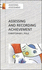 Assessing and Recording Achievement: Implementing a New Approach in School (Assessing Assessment)