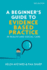 A Beginner's Guide to Evidence Based Practice in Health and Social Care