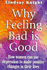 Why Feeling Bad is Good: Guide to Understanding Depression and Learning to Be Mentally Healthy