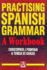 Practising Spanish Grammar: a Workbook