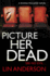 Picture Her Dead (Rhona Macleod)