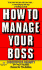 How to Manage Your Boss