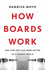 How Boards Work: and How They Can Work Better in a Chaotic World