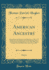 American Ancestry, Vol 6 Giving Name and Descent, in the Male Line, of Americans Whose Ancestors Settled in the United States Previous to the From the Whole of the United States, 1891