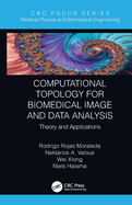 Computational Topology for Biomedical Image and Data Analysis (Focus Series in Medical Physics and Biomedical Engineering)