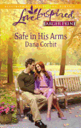 Safe in His Arms (Love Inspired Larger Print)