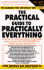 The Practical Guide to Practically Everything