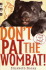 Don't Pat the Wombat!