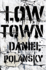 Low Town: a Novel