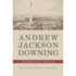 Andrew Jackson Downing: Essential Texts