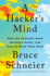 A Hacker's Mind-How the Powerful Bend Society's Rules, and How to Bend Them Back