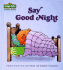 Say Good Night (Sesame Street Toddler Books)