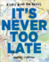 It's Never Too Late: a Kid's Book for Adults