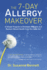 The 7-Day Allergy Makeover: a Simple Program to Eliminate Allergies and Restore Vibrant Health Form the Inside Out