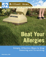Beat Your Allergies (52 Brilliant Ideas): Simple, Effective Ways to Stop Sneezing and Scratching
