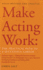 Make Acting Work