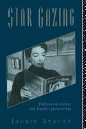 Star Gazing: Hollywood Cinema and Female Spectatorship