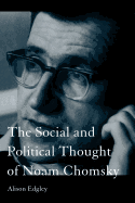The Social and Political Thought of Noam Chomsky