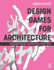 Design Games for Architecture: Creating Digital Design Tools With Unity