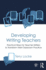 Developing Writing Teachers: Practical Ways for Teacher-Writers to Transform Their Classroom Practice