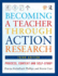 Becoming a Teacher Through Action Research: Process, Context, and Self-Study