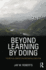 Beyond Learning By Doing