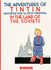 The Adventures of Tintin, Reporter for Le Petit Vingtieme, in the Land of the Soviets