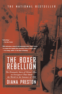 The Boxer Rebellion: the Dramatic Story of China's War on Foreigners That Shook the World in the Summer of 1900
