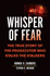 Whisper of Fear: the True Story of the Prosecutor Who Stalks the Stalkers