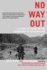 No Way Out: a Story of Valor in the Mountains of Afghanistan