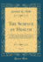 The Science of Health, Vol 3 a New Monthly, Devoted to the Restoration and Preservation of Health, on Hygienic Principles Nature's Remedial Exercise and Rest July to December, 18