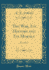 The War, Its History and Its Morals: a Lecture (Classic Reprint)
