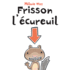Frisson L'? Cureuil