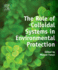 The Role of Colloidal Systems in Environmental Protection, 1st Edition