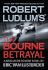 Robert Ludlum's (Tm) the Bourne Betrayal (Jason Bourne Series)