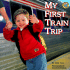 My First Train Trip (All Aboard Books)