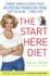 The Start Here Diet: Three Simple Steps That Helped Me Transition From Fat to Slim...for Life