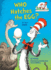 Who Hatches the Egg? (Cat in the Hat's Learning Library (Hardcover)): All About Eggs (the Cat in the Hat's Learning Library)