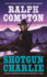 Ralph Compton Shotgun Charlie (a Ralph Compton Western)