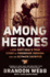 Among Heroes: a U.S. Navy Seal's True Story of Friendship, Heroism, and the Ultimate Sacrifice