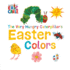 The Very Hungry Caterpillar's Easter Colors (the World of Eric Carle)